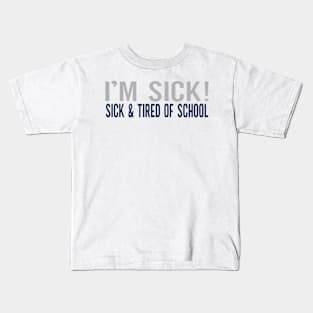 TIRED OF SCHOOL Kids T-Shirt